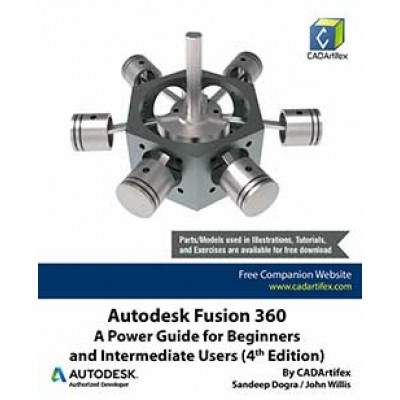 Autodesk Fusion 360: A Power Guide for Beginners and Intermediate Users (4th Edition)